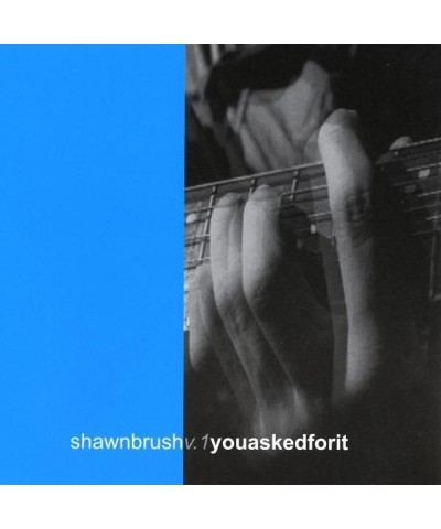 Shawn Brush V.1 YOUASKEDFORIT CD $4.08 CD