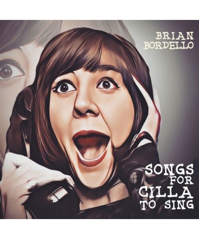 Brian Bordello SONGS FOR CILLA TO SING CD $4.14 CD