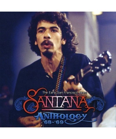 Santana ANTHOLOGY 68-69 - THE EARLY SAN FRANCISCO YEAR CD $5.85 CD