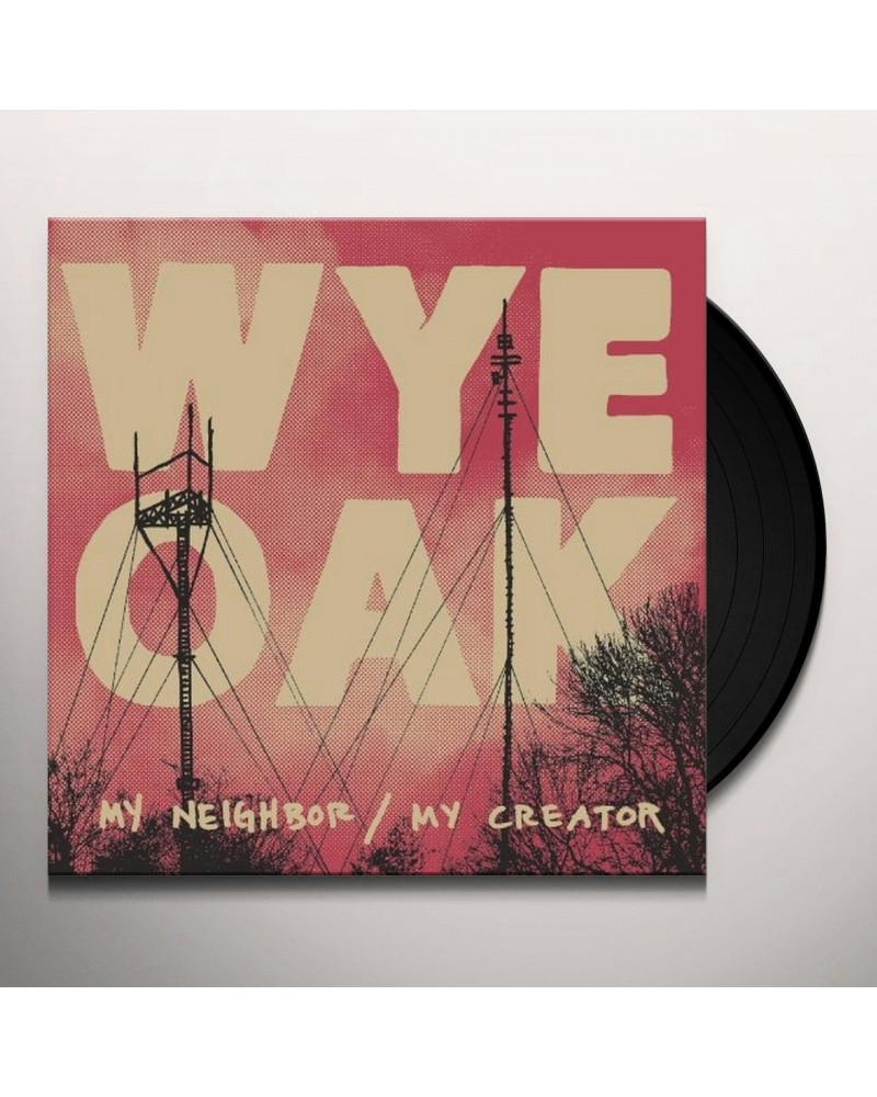 Wye Oak My Neighbor / My Creator Vinyl Record $4.68 Vinyl