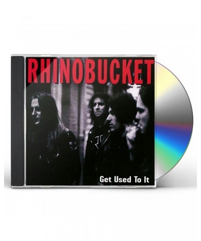 Rhino Bucket GET USED TO IT CD $7.10 CD