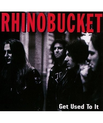 Rhino Bucket GET USED TO IT CD $7.10 CD