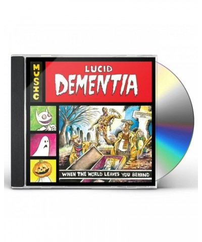 Lucid Dementia WHEN THE WORLD LEAVES YOU BEHIND CD $6.30 CD