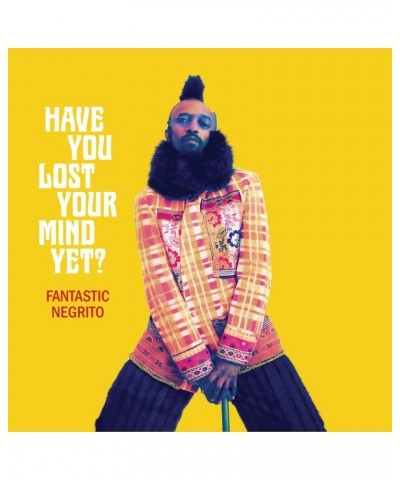 Fantastic Negrito Have You Lost Your Mind Yet? CD $4.55 CD